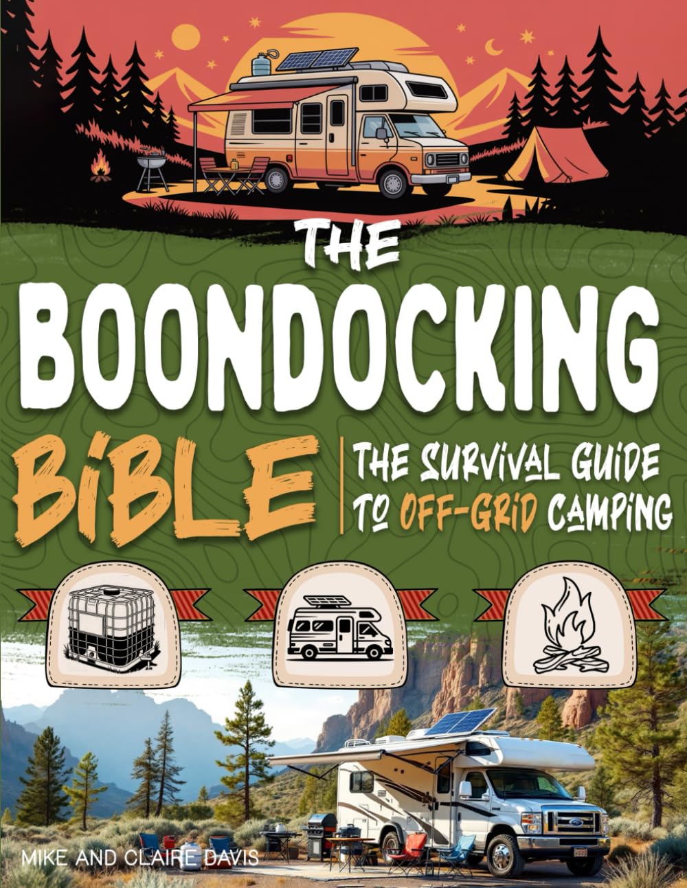 The Boondocking Bible: The Survival Guide to Off-Grid Camping – Camp Without Hookups and Explore the Best Free Spots and Public Land Across the U.S. Paperback – May 23, 2025