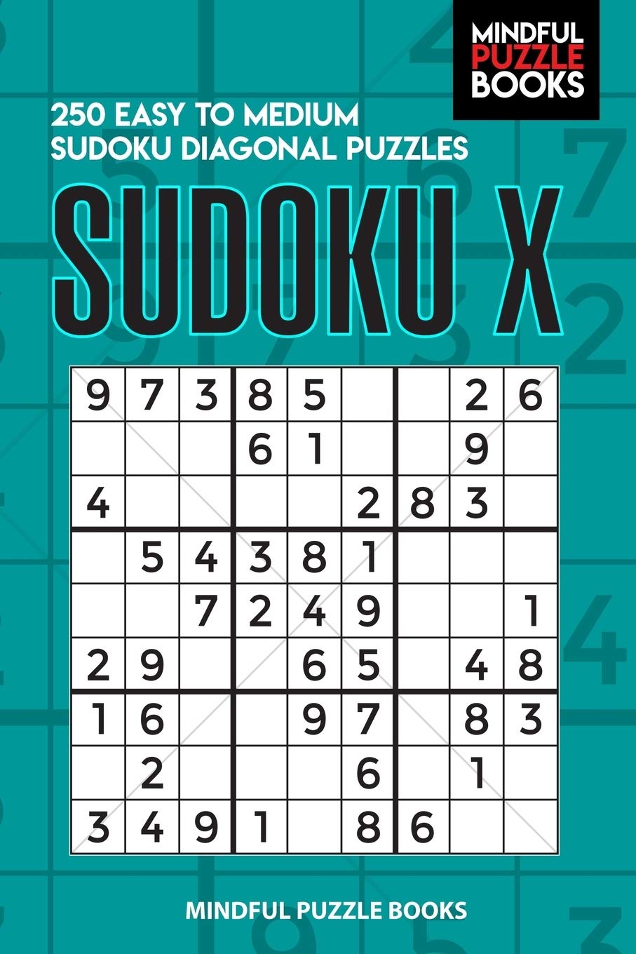 Sudoku X: 250 Easy to Medium Sudoku Diagonal Puzzles (Diagonal Sudoku)