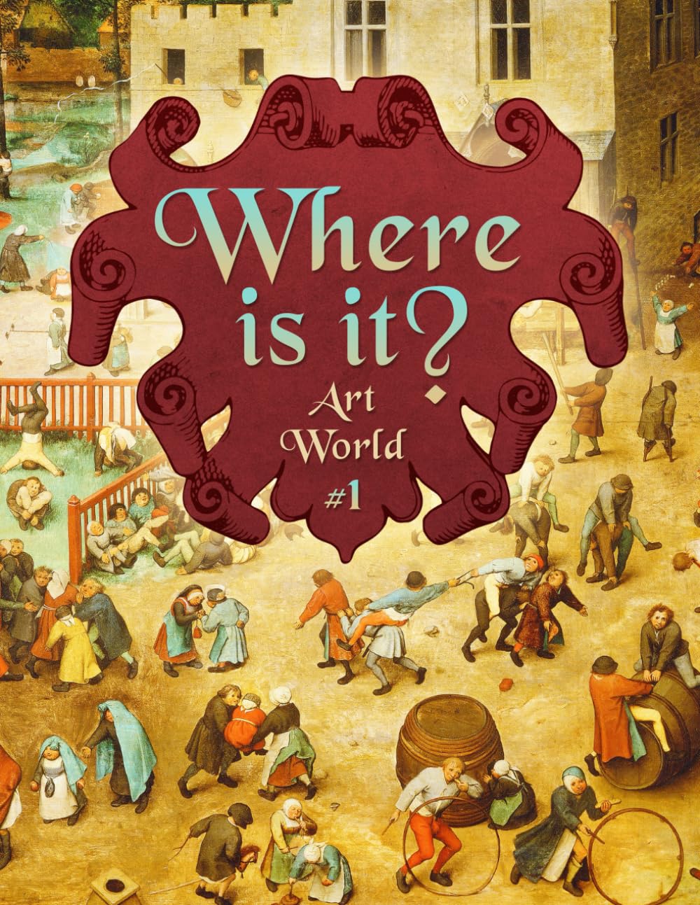 Where Is It? Art World #1: Look And Find Activity Book of Hidden Pictures for Adults Large Print - FULL-COLOR EDITION