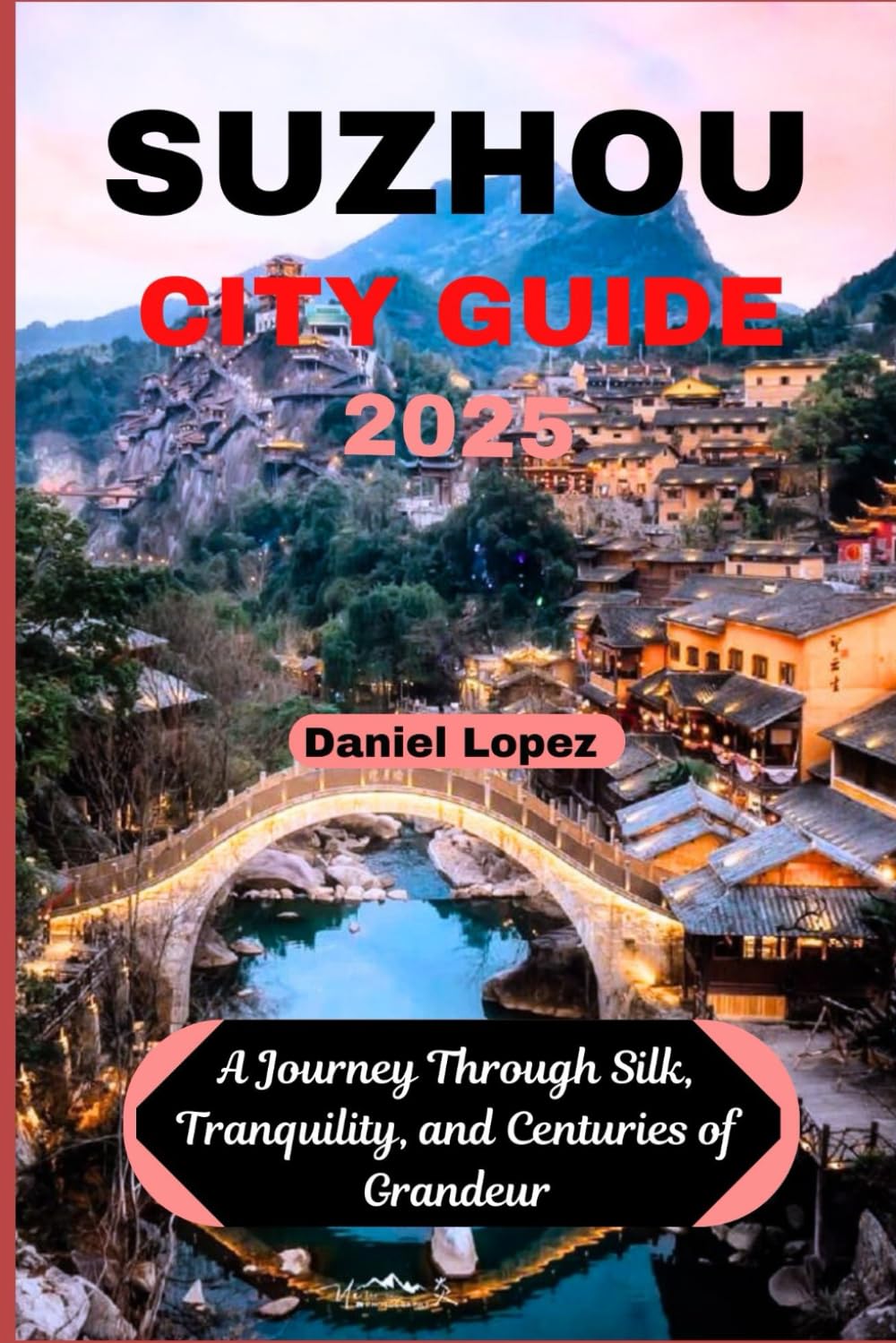 SUZHOU CITY GUIDE 2025: A Journey Through Silk, Tranquility, and Centuries of Grandeur