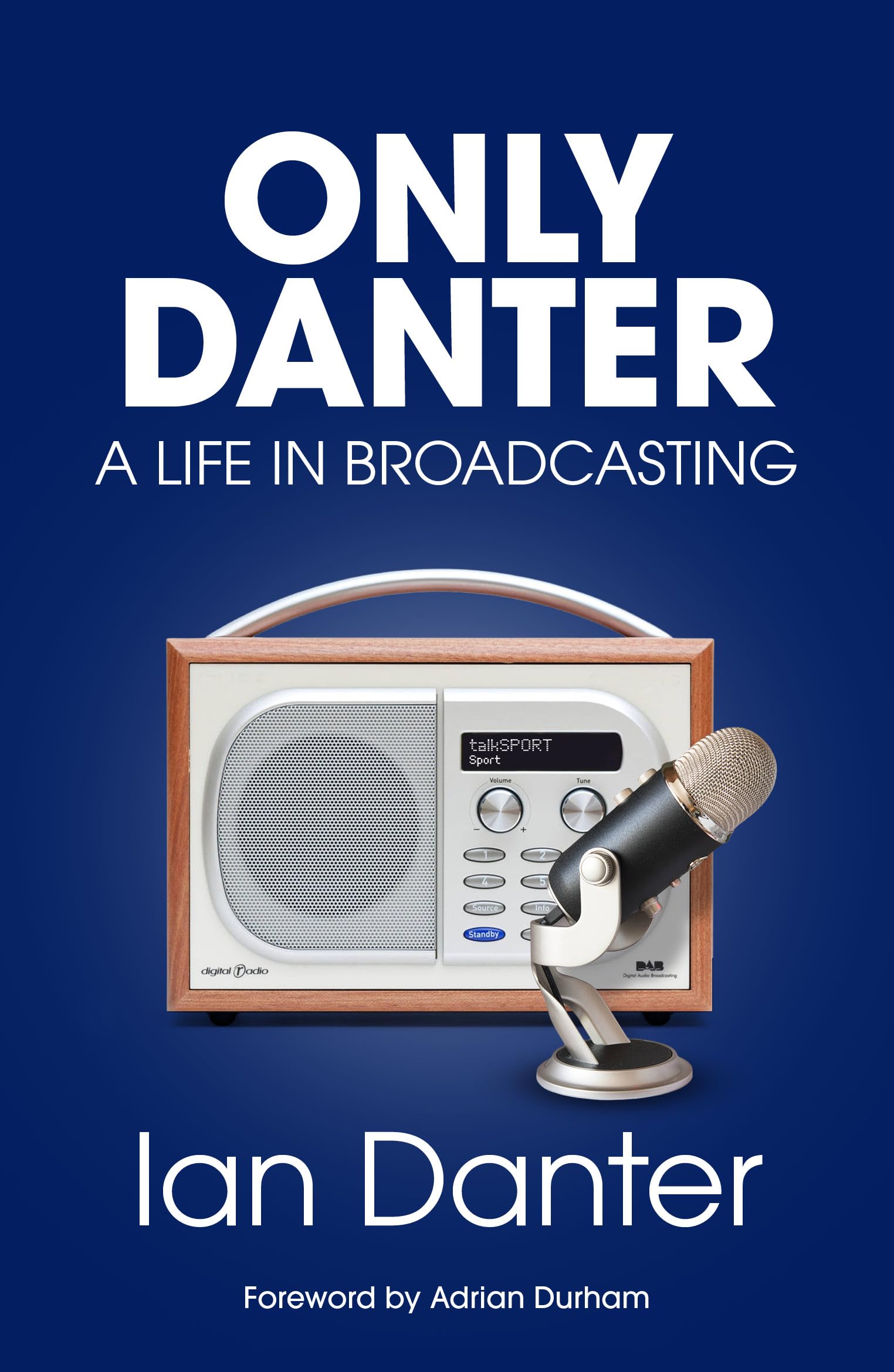 Only Danter A Life in Broadcasting by Ian Danter (Paperback Book)