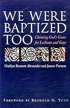 We Were Baptized Too: Claiming God's Grace for Lesbians and Gays