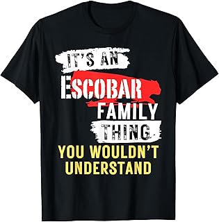 It's An Escobar Family Thing Funny Men's and Women's T-Shirt