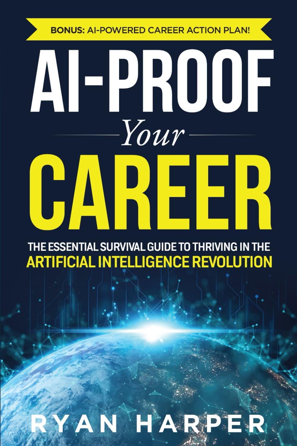 AI-Proof Your Career: The Essential Survival Guide to Thriving in the Artificial Intelligence Revolution (Artificial Intelligence for Beginners)