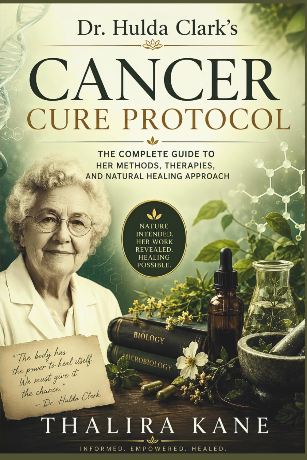 Dr. Hulda Clark's Cancer Cure Protocol: The Complete Guide to Her Methods, Therapies, and Natural Healing Approach