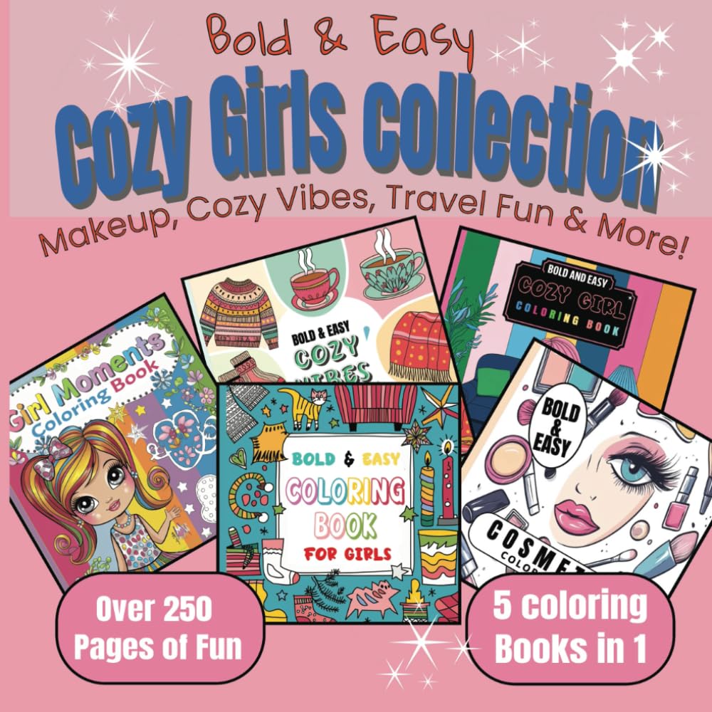 The Cozy Girls Collection: Bold and Easy Coloring Fun for Girls and Women: Over 250 Pages of Bold-Line Coloring for Confidence, Calm, and Cozy Girl Vibes (The Bold and Easy Coloring Book Collection)
