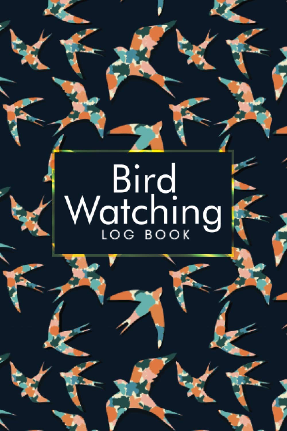 Bird Watching Log Book: Bird Watchers Notebook, Birdwatching Journal For Birders, Book To Keep And Track Birds, Bird Sighting And List Species, Birding Diary For Teens, Kids, Adults