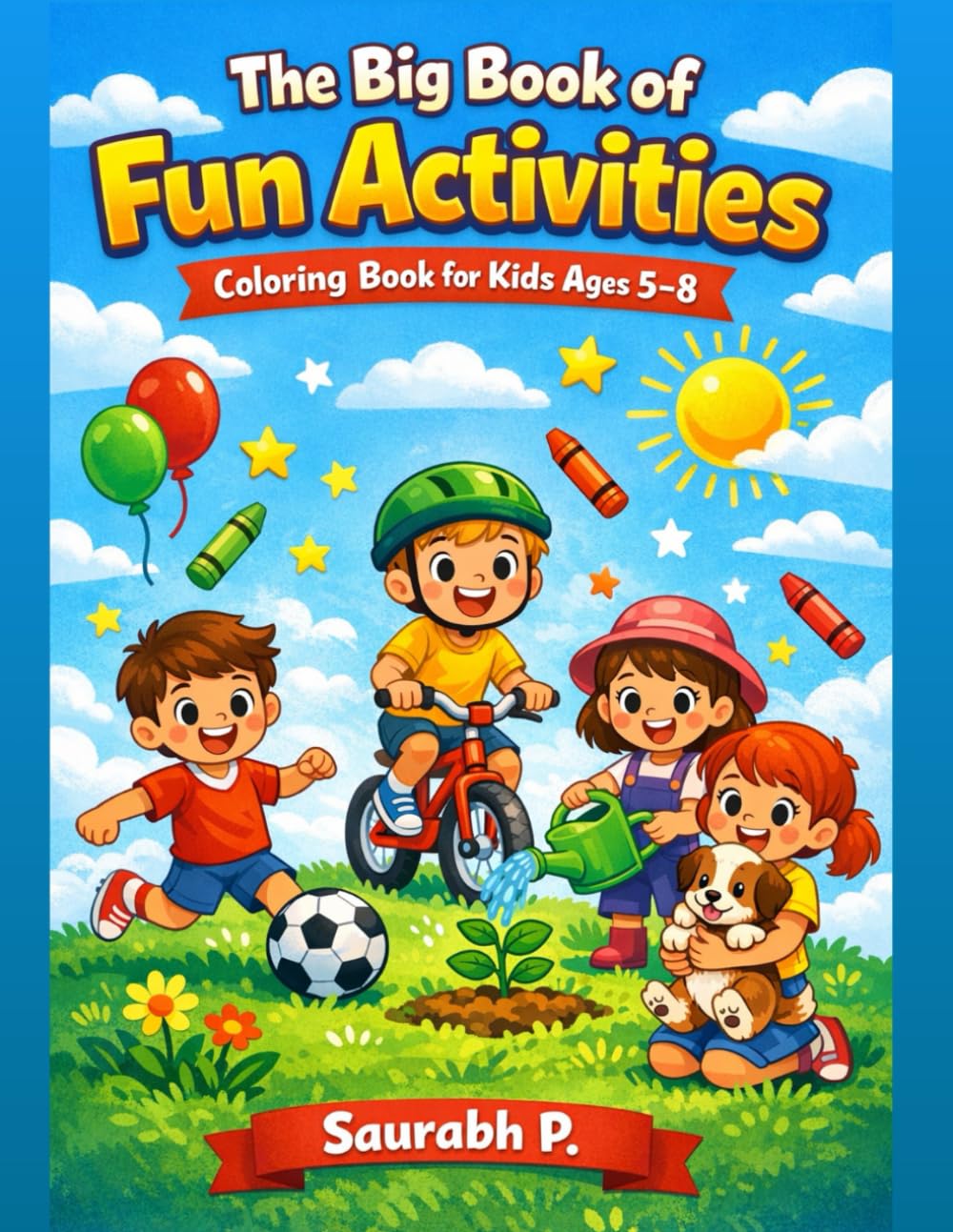 The Big Book of Fun Activities Coloring Book for Kids: 50+ Simple and Easy Everyday Scenes Featuring Sports, Nature, and School for Boys and Girls Ages 5–8