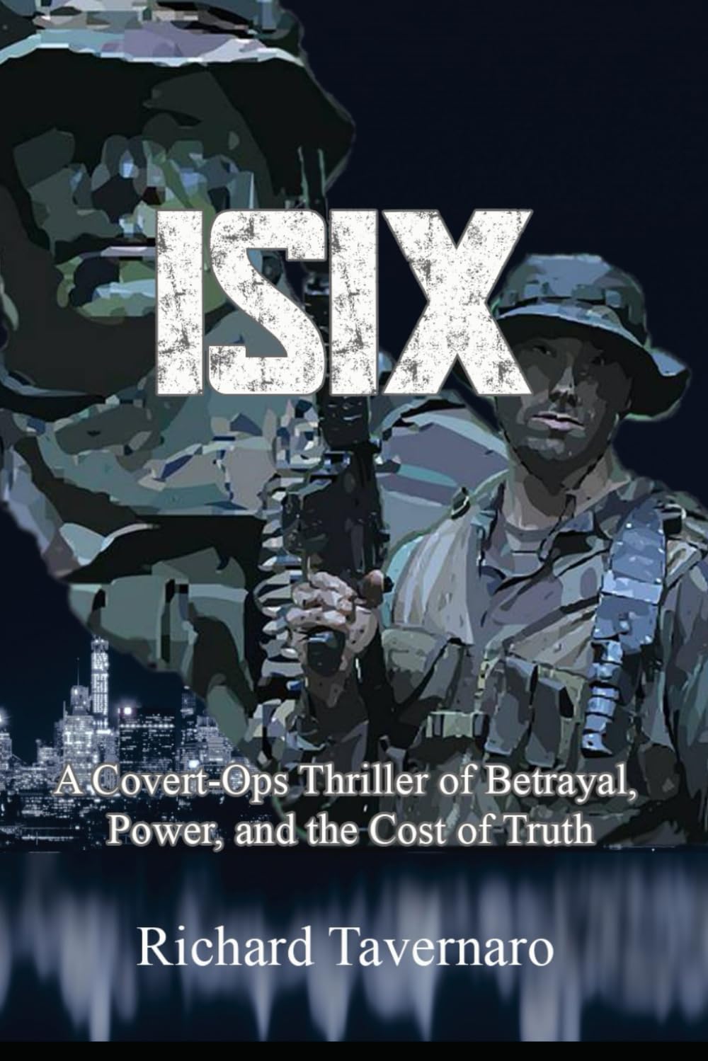 ISIX: A Covert‑Ops Thriller of Betrayal, Power, and the Cost of Truth
