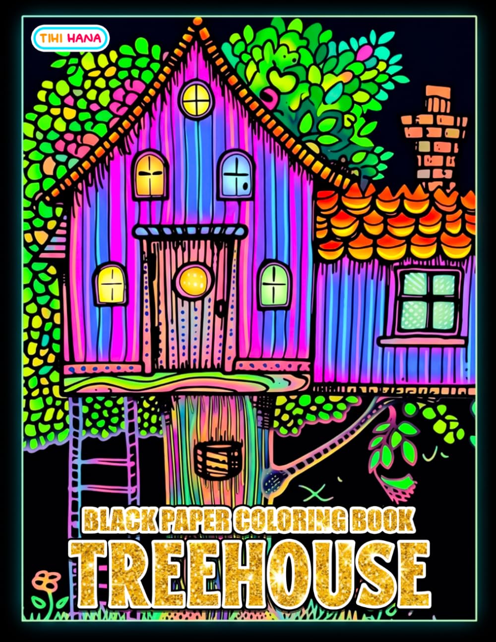 Treehouse Black Paper Coloring Book: Whimsical Woodland Homes, Forest Adventures, and Cozy Nature Scenes