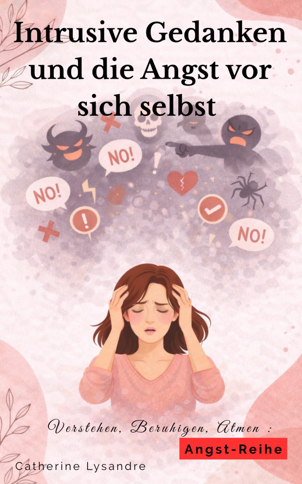Intrusive Gedanken und die Angst vor sich selbst (Verstehen, Beruhigen, Atmen...)