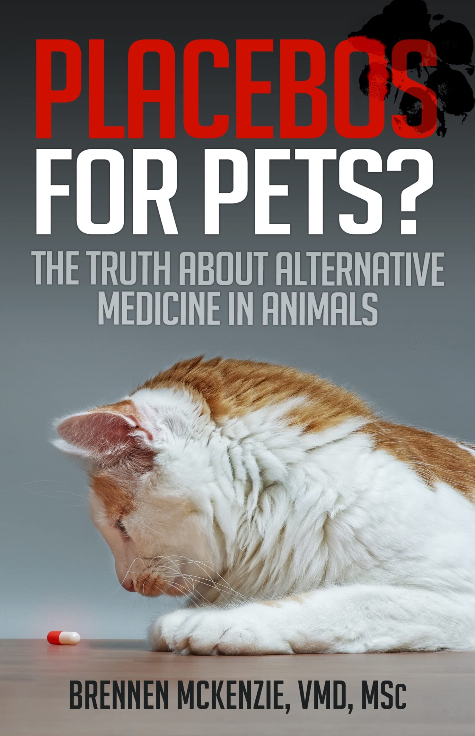 Buy Placebos for Pets?: The Truth About Alternative Medicine in Animals. — BookShops.in