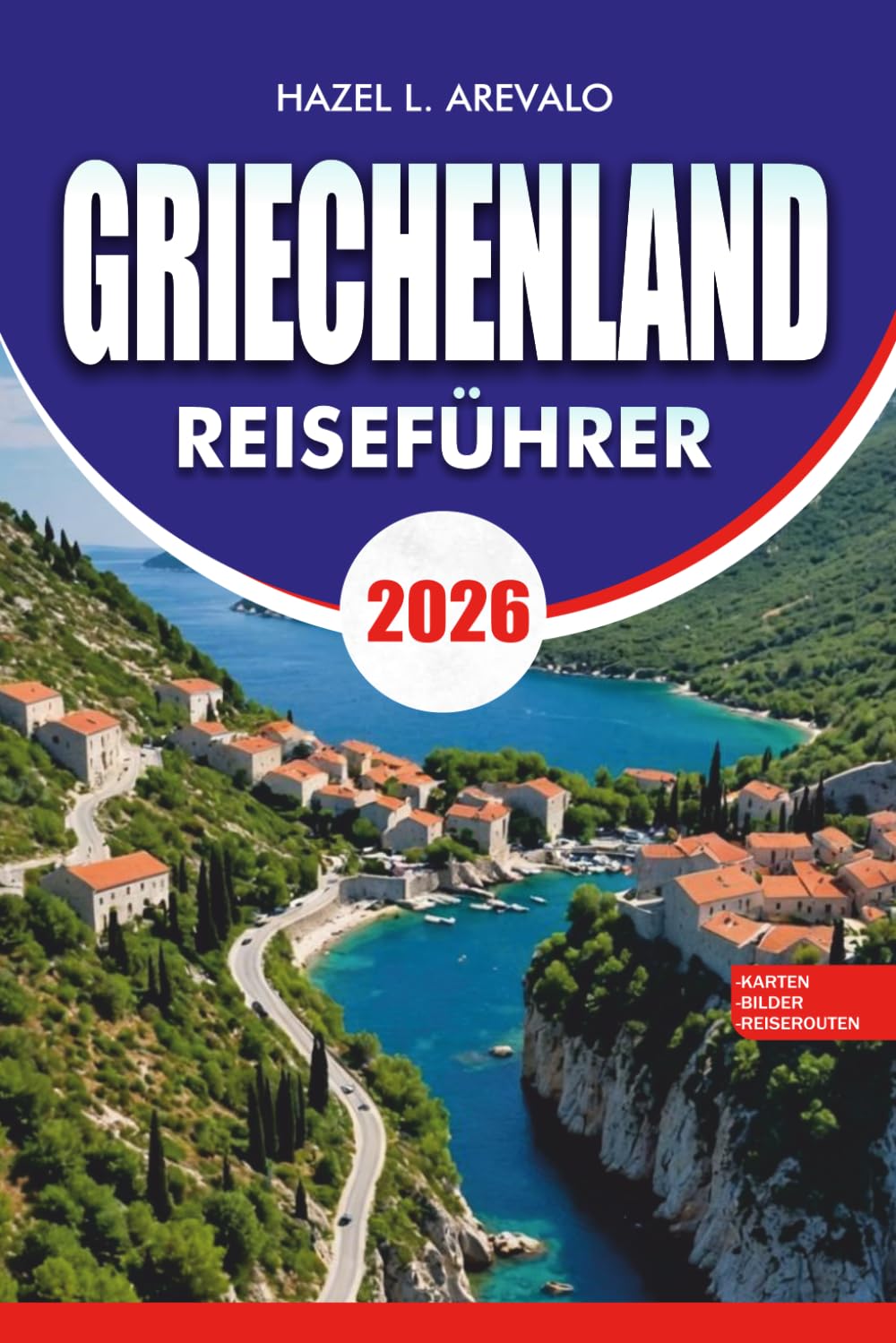 GRIECHENLAND Reiseführer 2026: Urlaubsplaner mit Inselhüpfrouten, Highlights von Athen und Santorini, versteckten Schätzchen, lokalen Food Erlebnissen und stressfreien Reiserouten