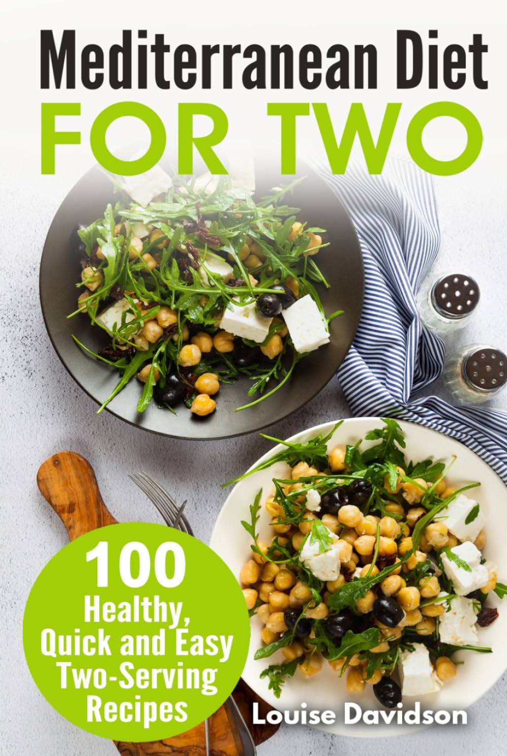 Mediterranean Diet for Two: 100 Healthy, Quick and Easy Two-Serving Recipes (Small Batch Recipe Books)