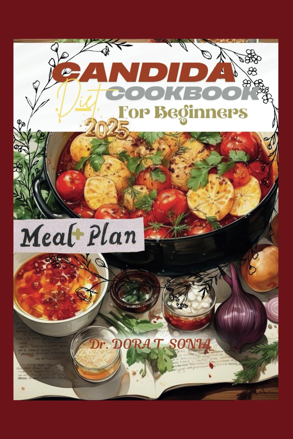 Candida Diet Cookbook for Beginners 2025: Delicious and Nourishing Recipes to Restore Balance and Reclaim Your Health      Paperback – January 24, 2025