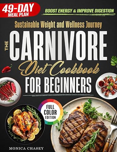 Sustainable Weight and Wellness Journey The Carnivore Diet Cookbook for