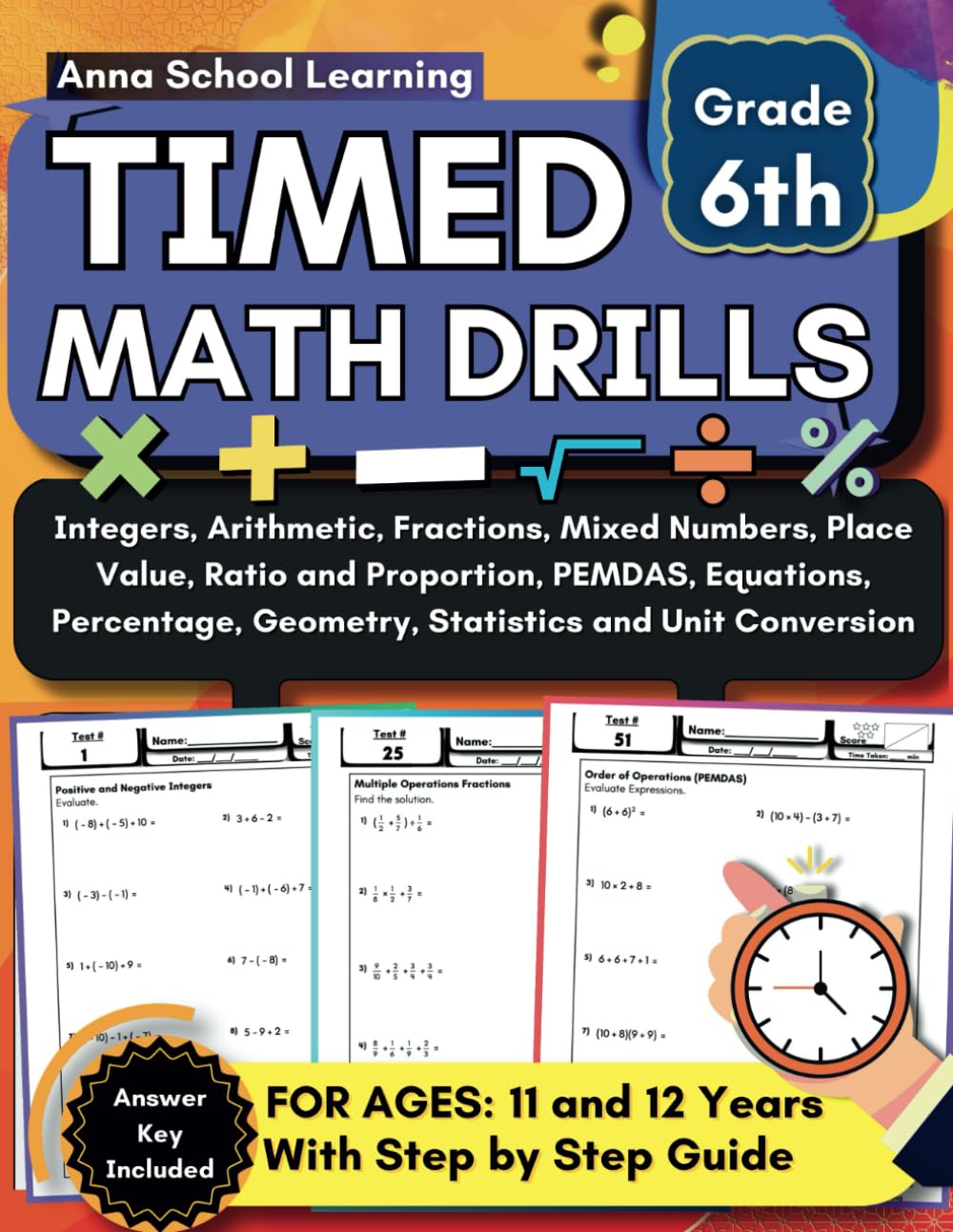 Timed Math Tests and Drills for 6th Grade Integers, Arithmetic, Fractions, Place Value, Ratio, Proportion, PEMDAS, Equations, Percent, Geometry, and ... Workbook with Answers for Kids Ages 11-12