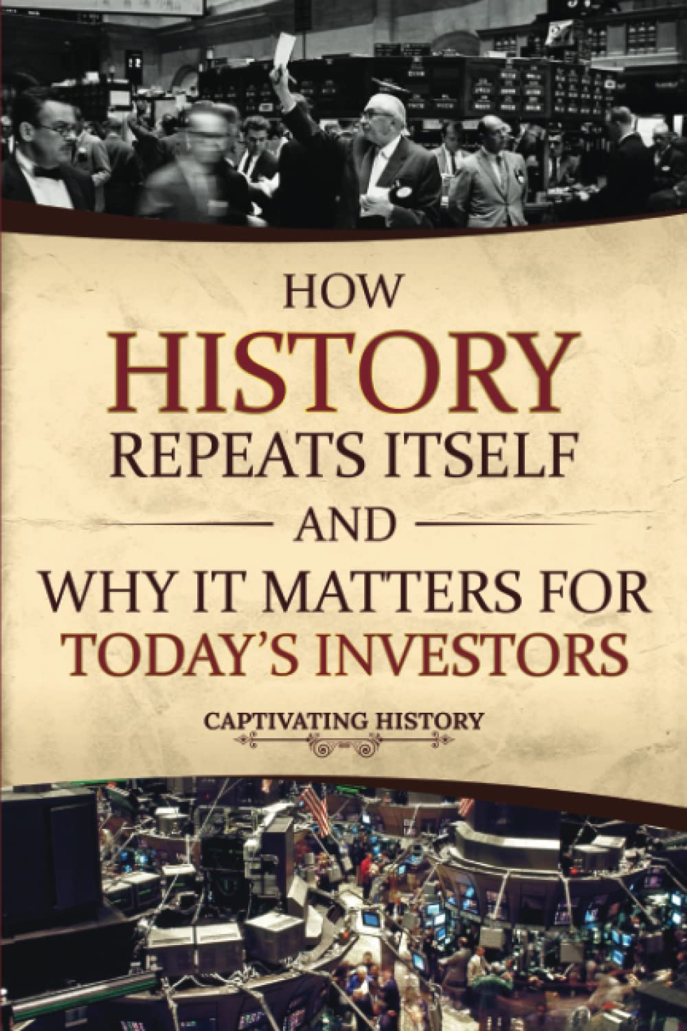How History Repeats Itself and Why It Matters for Today's Investors