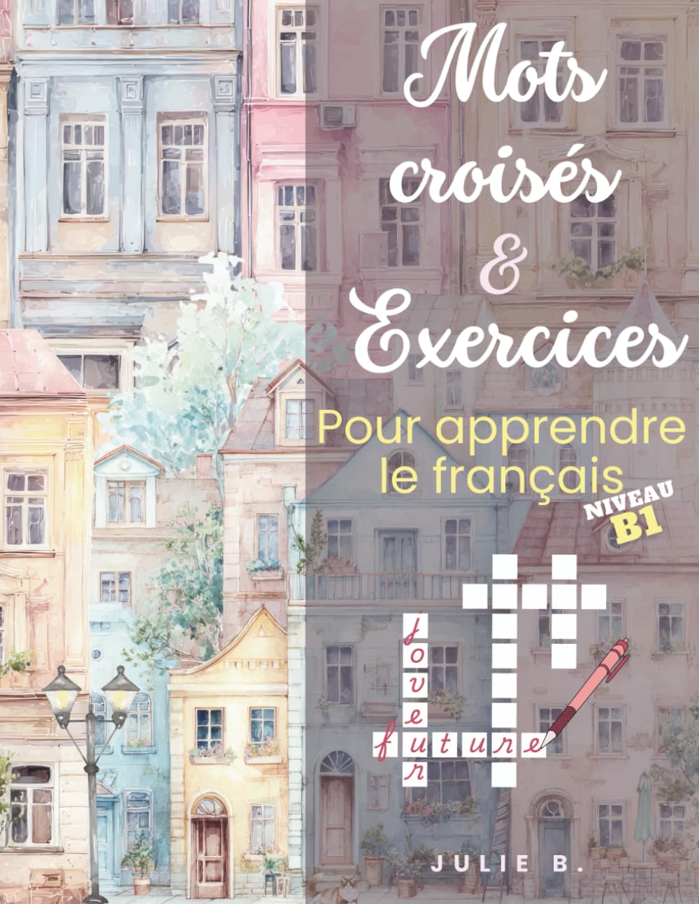 Mots croisés & Exercices: Pour apprendre le français (Learn French – Books & Practice Notebooks)
