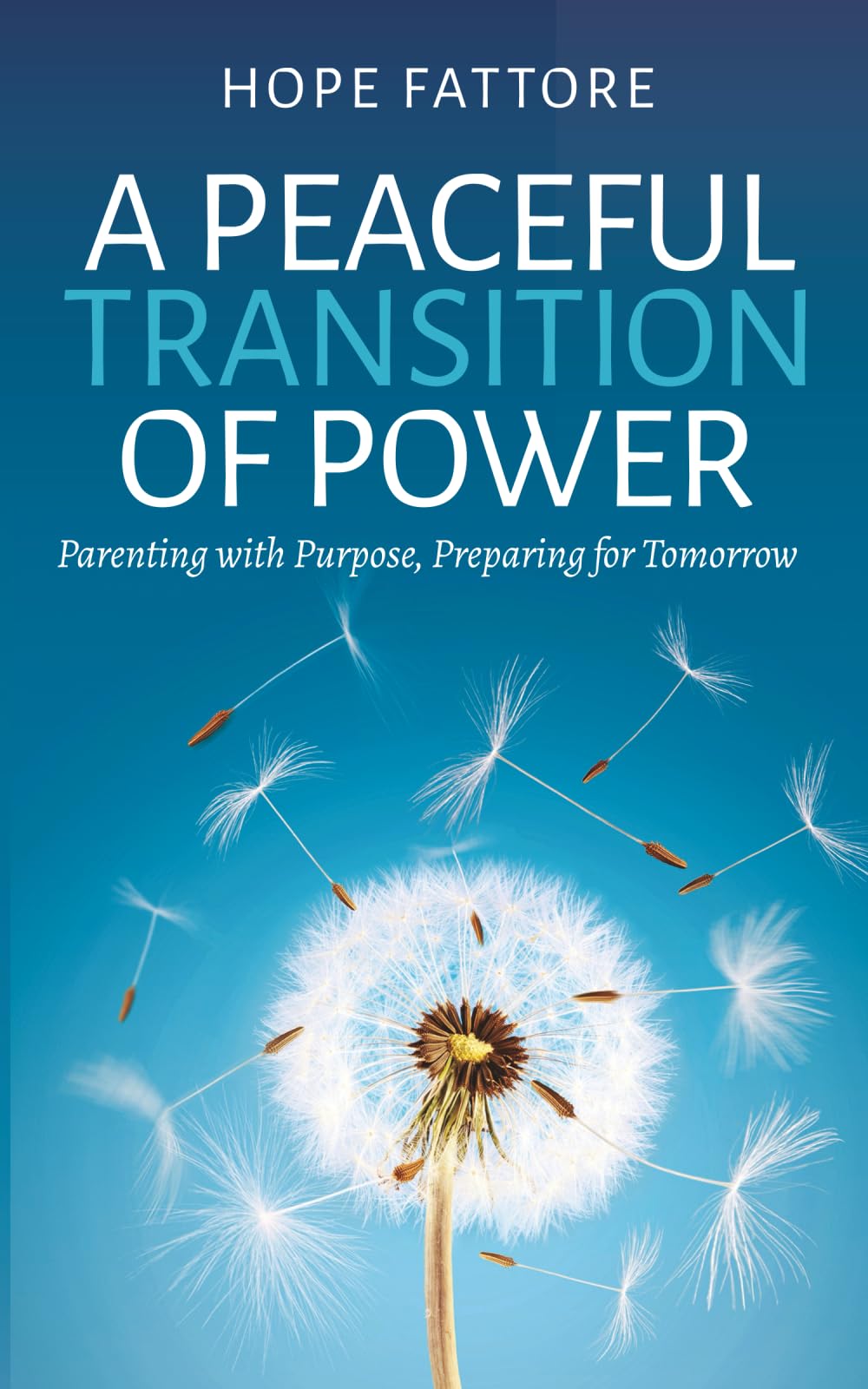 A Peaceful Transition of Power: Parenting Adolescents with Clarity, Compassion, and Courage