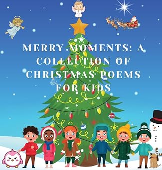 Merry Moments A Collection of Christmas Poems for Kids