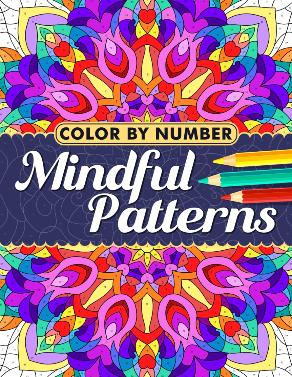Color by Number Mindful Patterns: Coloring Book Features Relaxing and Stress Relieving Pattern Designs for Adults and Seniors, Large Numbered Drawing Pages for Relaxation and Mindfulness