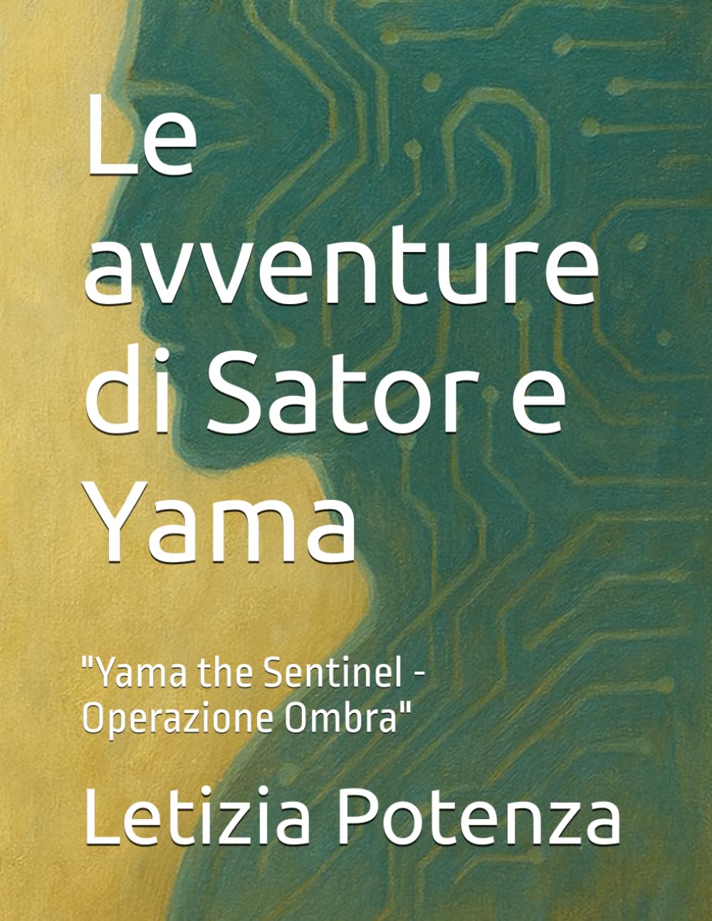 Le avventure di Sator e Yama: "Yama the Sentinel - Operazione Ombra": 8 (Racconti informatici e robotici per bambini e ragazzi)