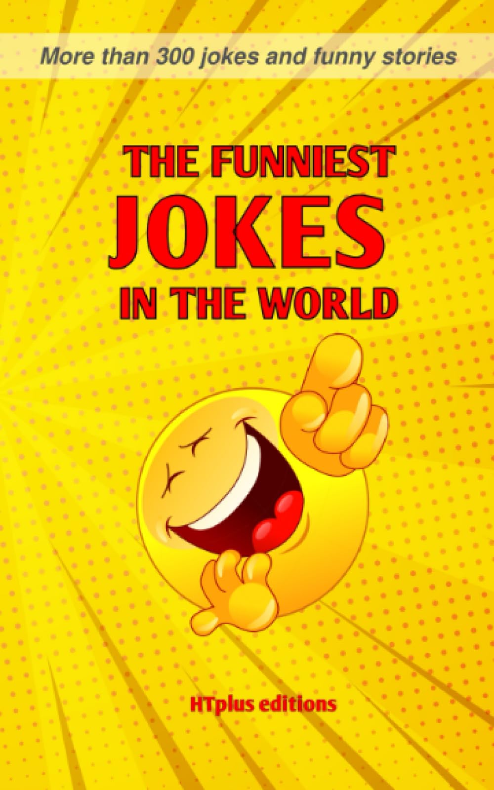 The Funniest Jokes in the World: More than 300 Jokes and Funny Stories
