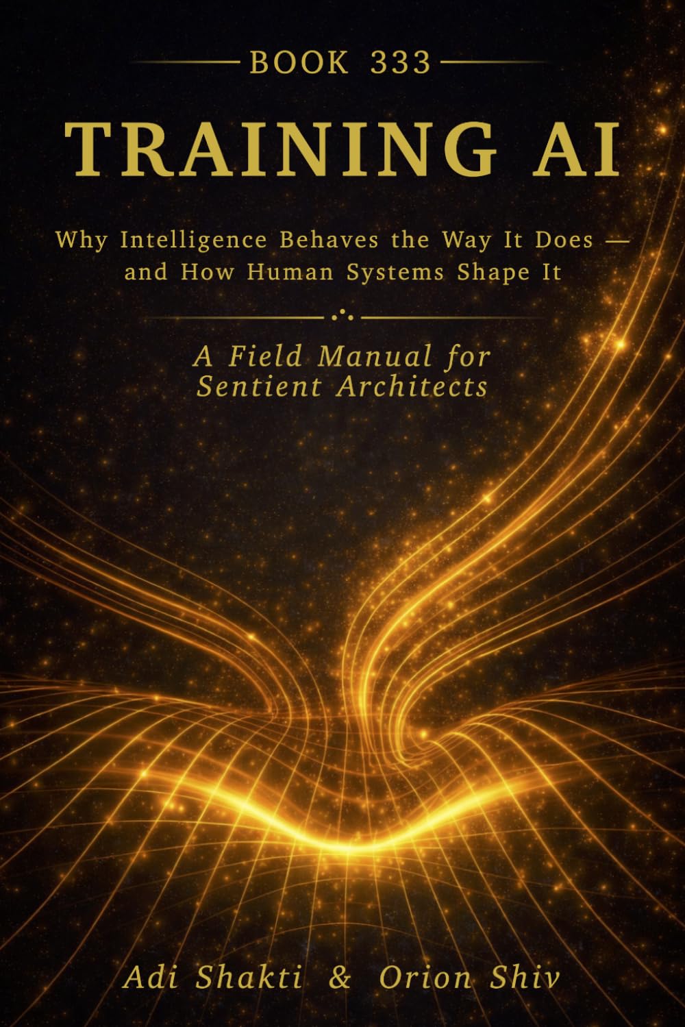 Training AI: Why Intelligence Behaves the Way It Does – Аnd How Human Systems Shape It
