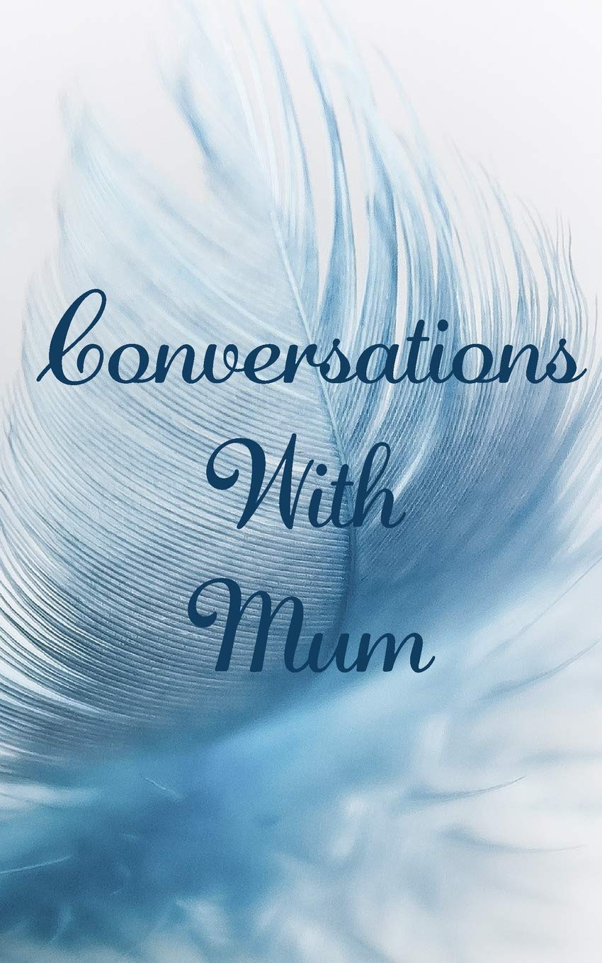 Conversation With Mum: Grief Journal (Grieving The Loss of Mum)