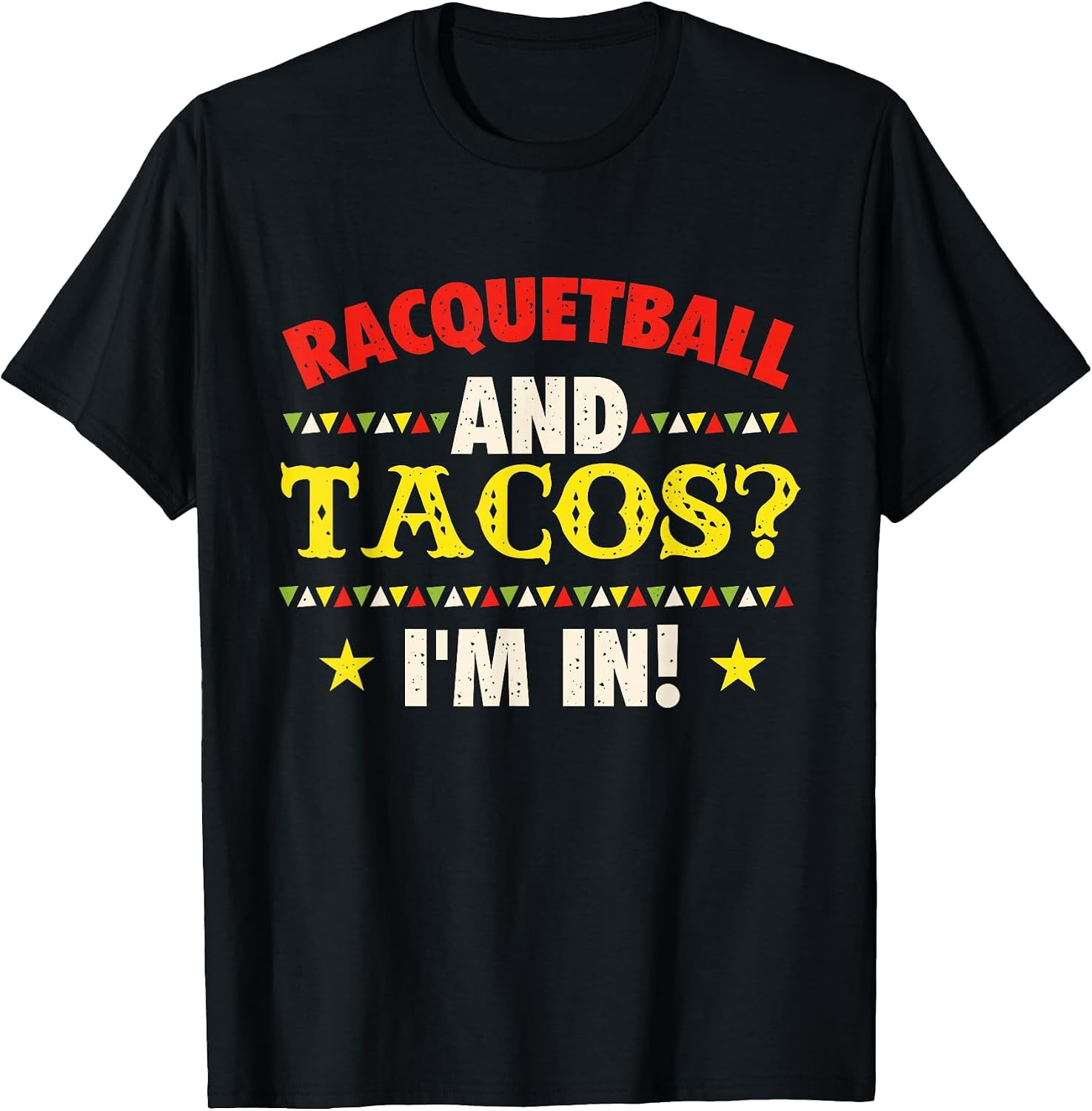 Racquetball and Tacos I'm in - Athlete Sports Game Lover T-Shirt