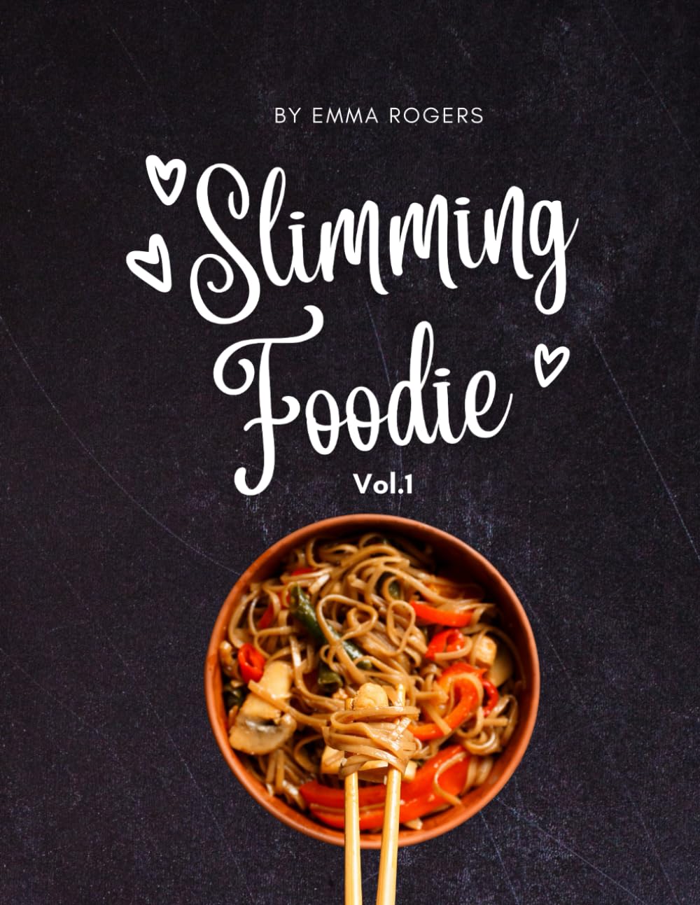 Slimming Foodie: 100+ Delicious Recipes for Real Food That Works for Real Life