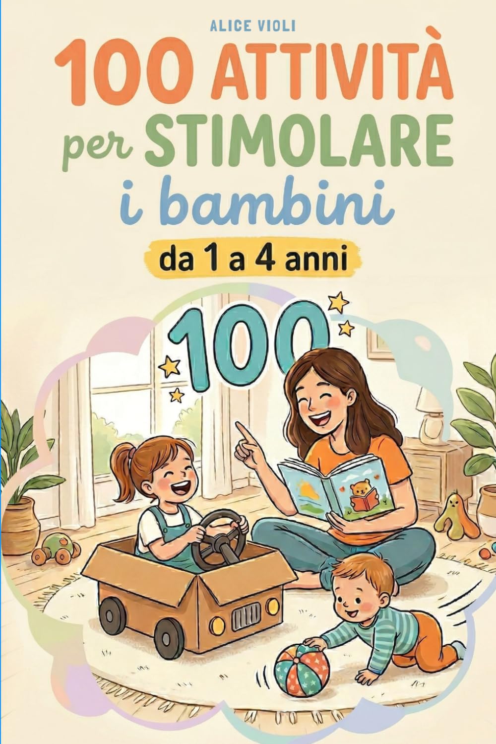 100 attività per stimolare i bambini da 1 a 4 anni