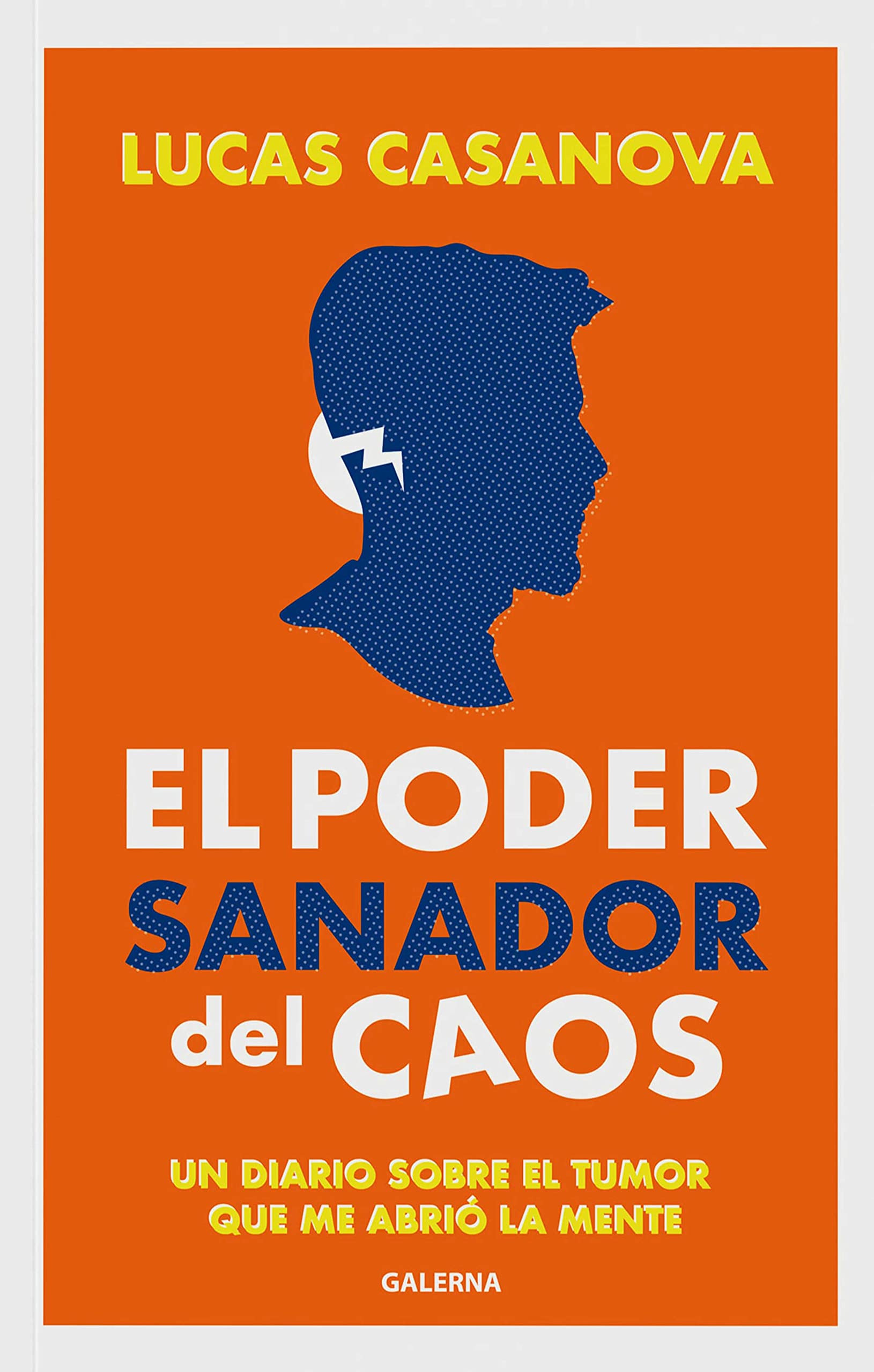 El poder sanador del caos: Un diario sobre el tumor que me abrió la mente (Spanish Edition)