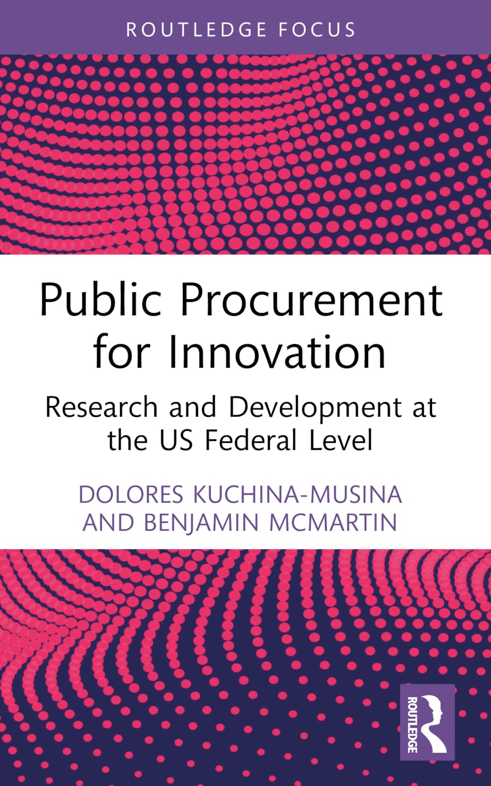 Public Procurement for Innovation: Research and Development at the US Federal Level (Routledge Research in Public Administration and Public Policy)