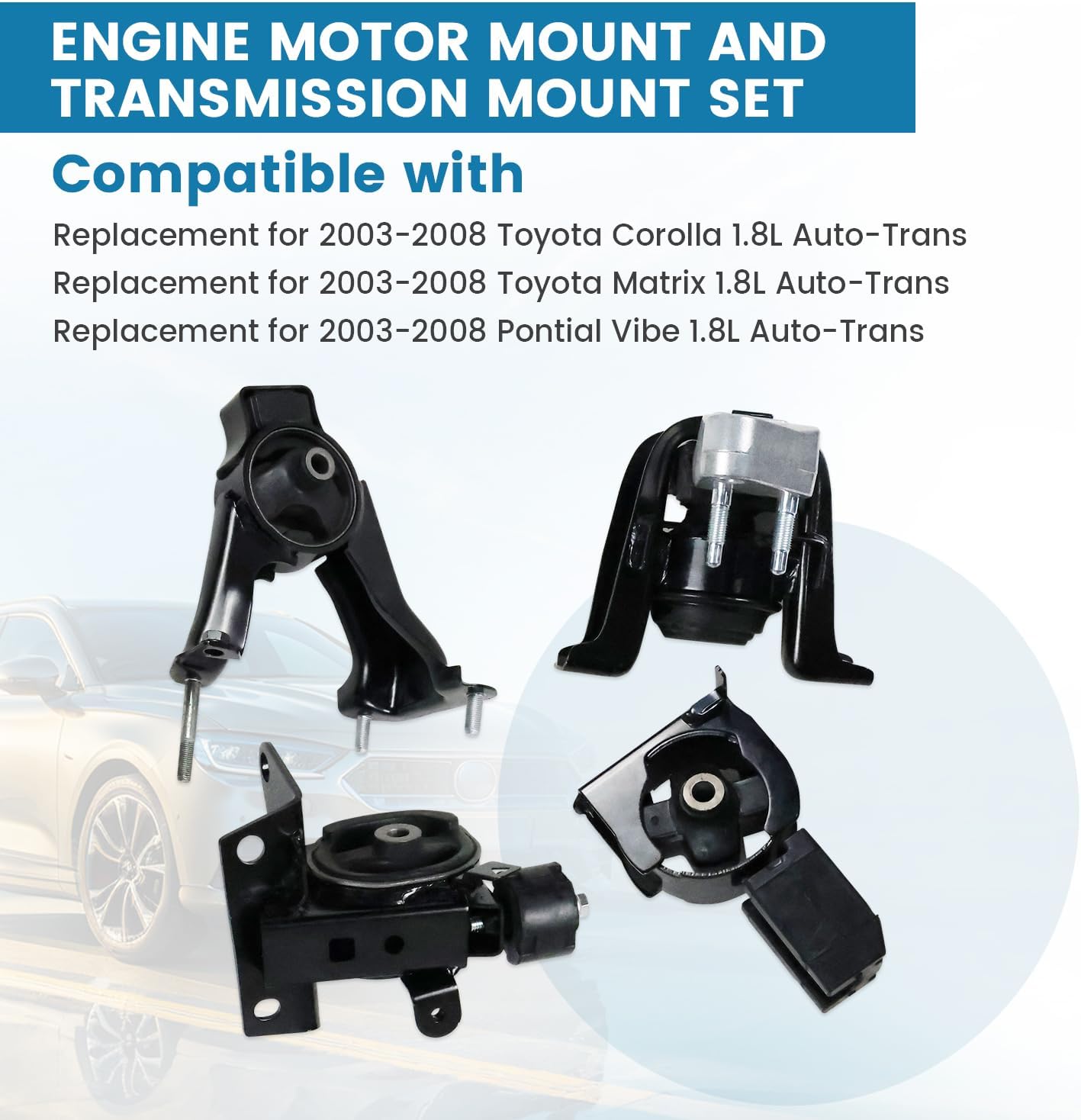4PCS Engine Mount Trans Mounts Set Compatible with 2003 2004 2005 2006 2007 2008 Toyota Corolla 1.8L Toyota Matrix 1.8L Pontiac Vibe 1.8L Auto Trans, Front & Rear Engine Mount A4220 A4219 A4218 A4221