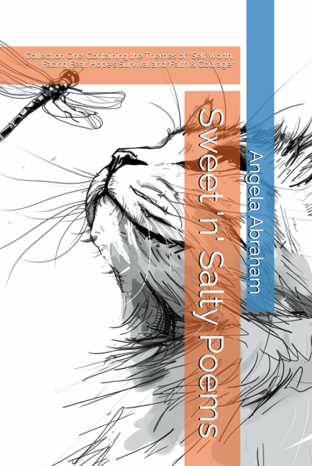 Sweet 'n' Salty Poems: Collection One: Containing the Themes of: 'Self Worth, Facing Fear, Hope's Survival and 'Faith & Courage.'