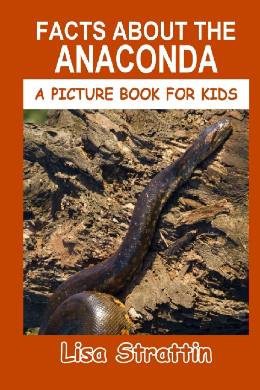 Facts About the Anaconda (A Picture Book For Kids)