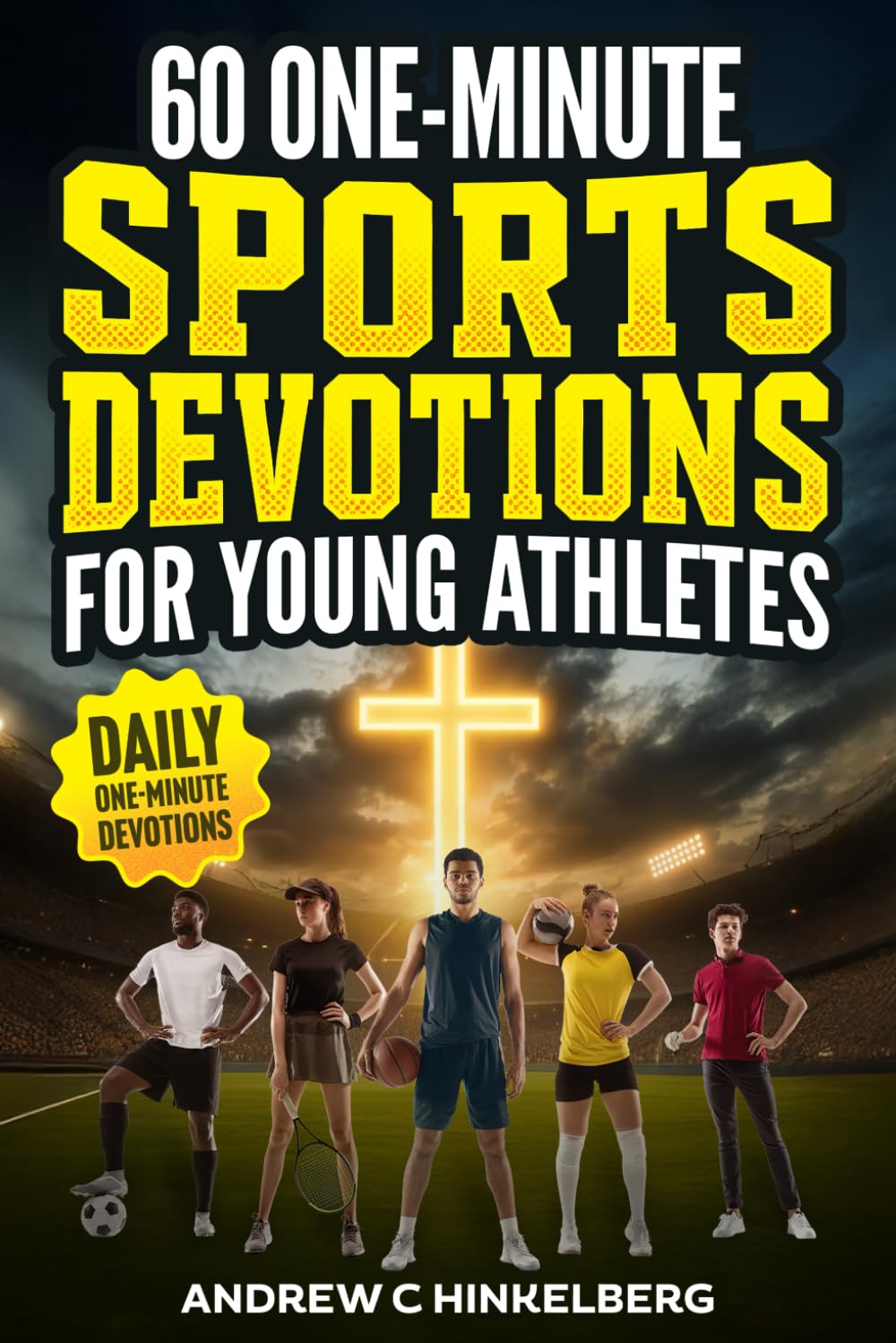 60 One-Minute Sports Devotions For Young Athletes: Biblical Daily Devotionals, Inspiration & Prayers To Develop a Growth Mindset, Mental Toughness & Unshakeable Self-Discipline      Paperback – September 23, 2025