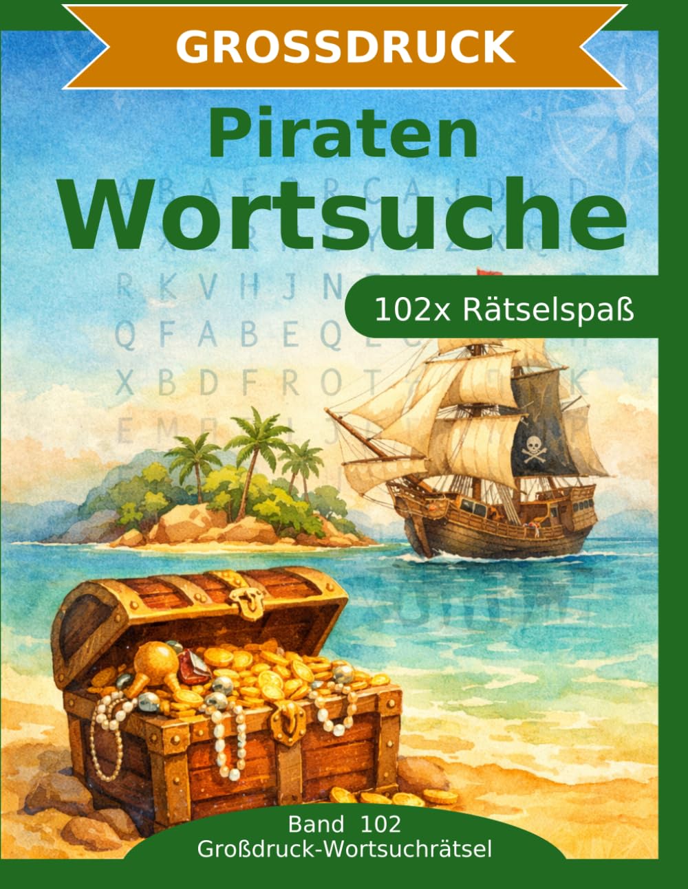 Piraten — Wortsuche in Großdruck: 102 Wortsuchrätsel mit extra großer Schrift | Geschenkidee für Oma & Opa