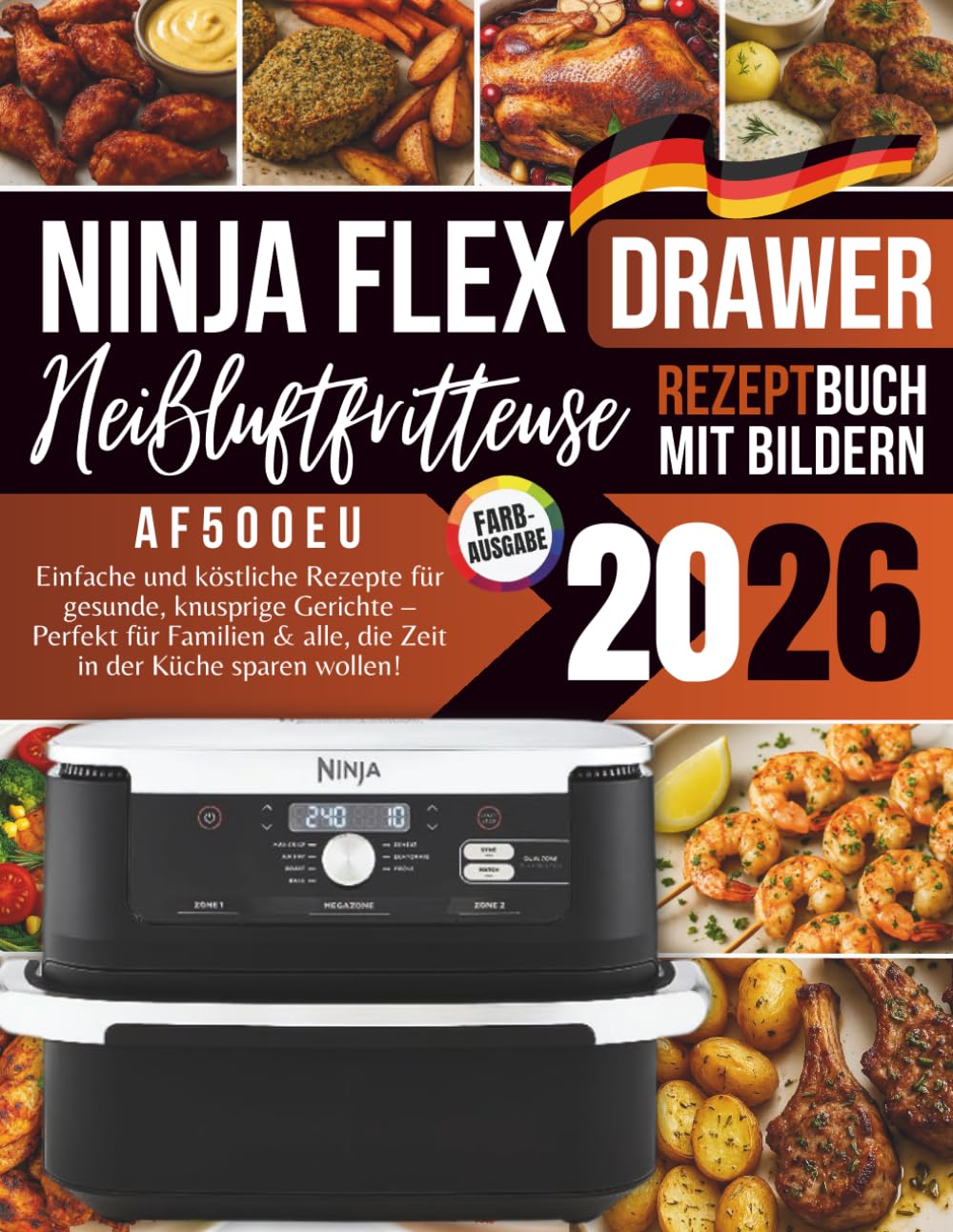 Ninja FlexDrawer Heißluftfritteuse Rezeptbuch 2026: Einfache und köstliche Rezepte für gesunde, knusprige Gerichte – Perfekt für Familien & alle, die Zeit in der Küche sparen wollen!