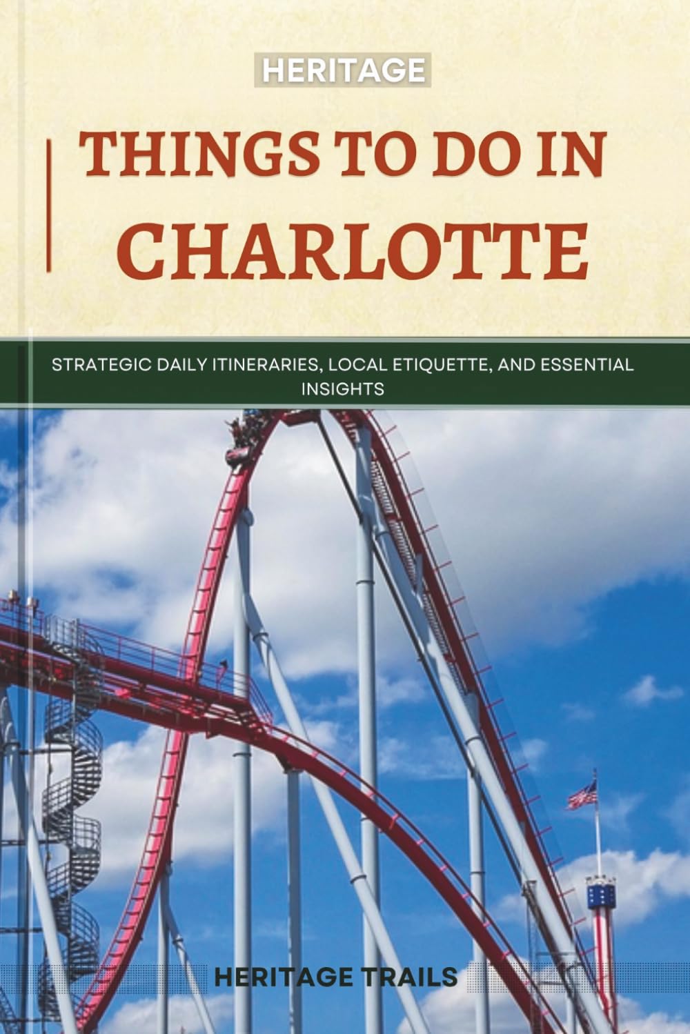 Heritage Things To Do In Charlotte: Strategic Daily Itineraries, Local Etiquette, and Essential Insights
