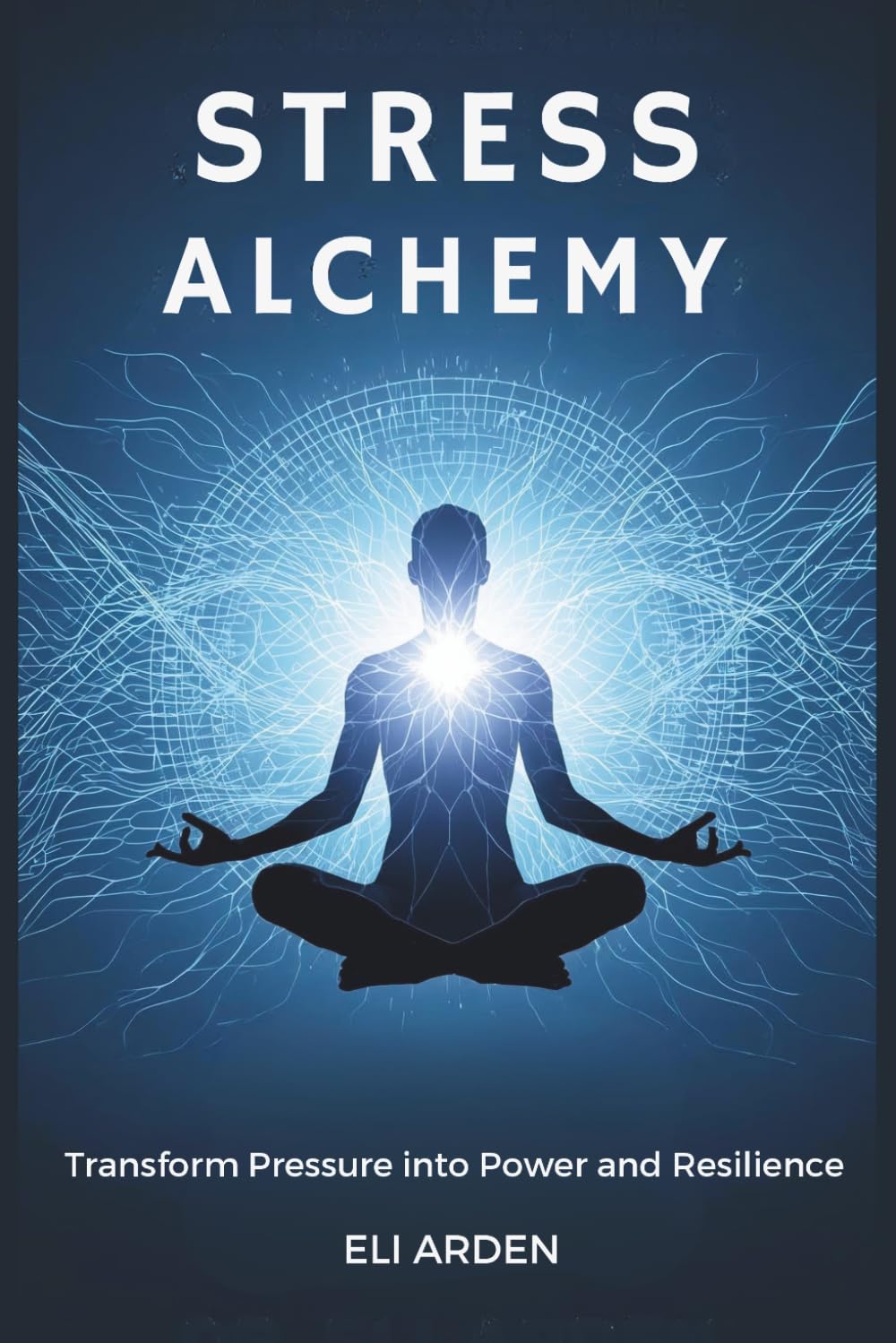 Stress Alchemy: Transform Pressure into Power and Resilience: 7 (Beyond Human)