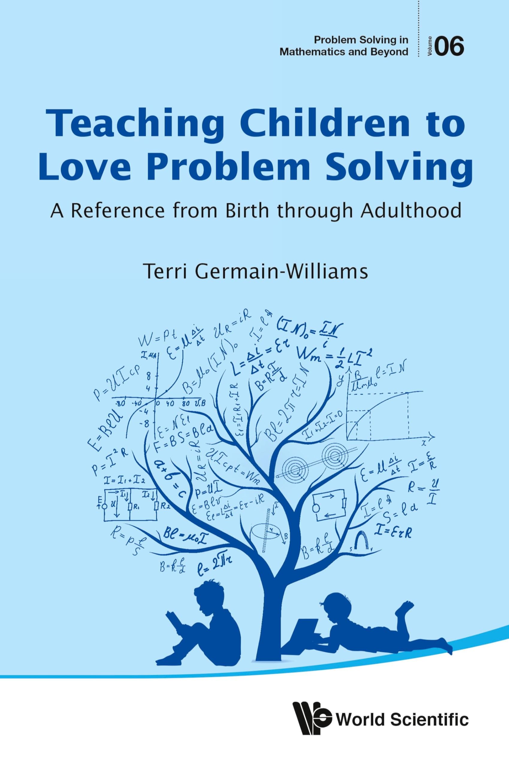 Teaching Children To Love Problem Solving: A Reference From Birth Through Adulthood (Problem Solving in Mathematics and Beyond)