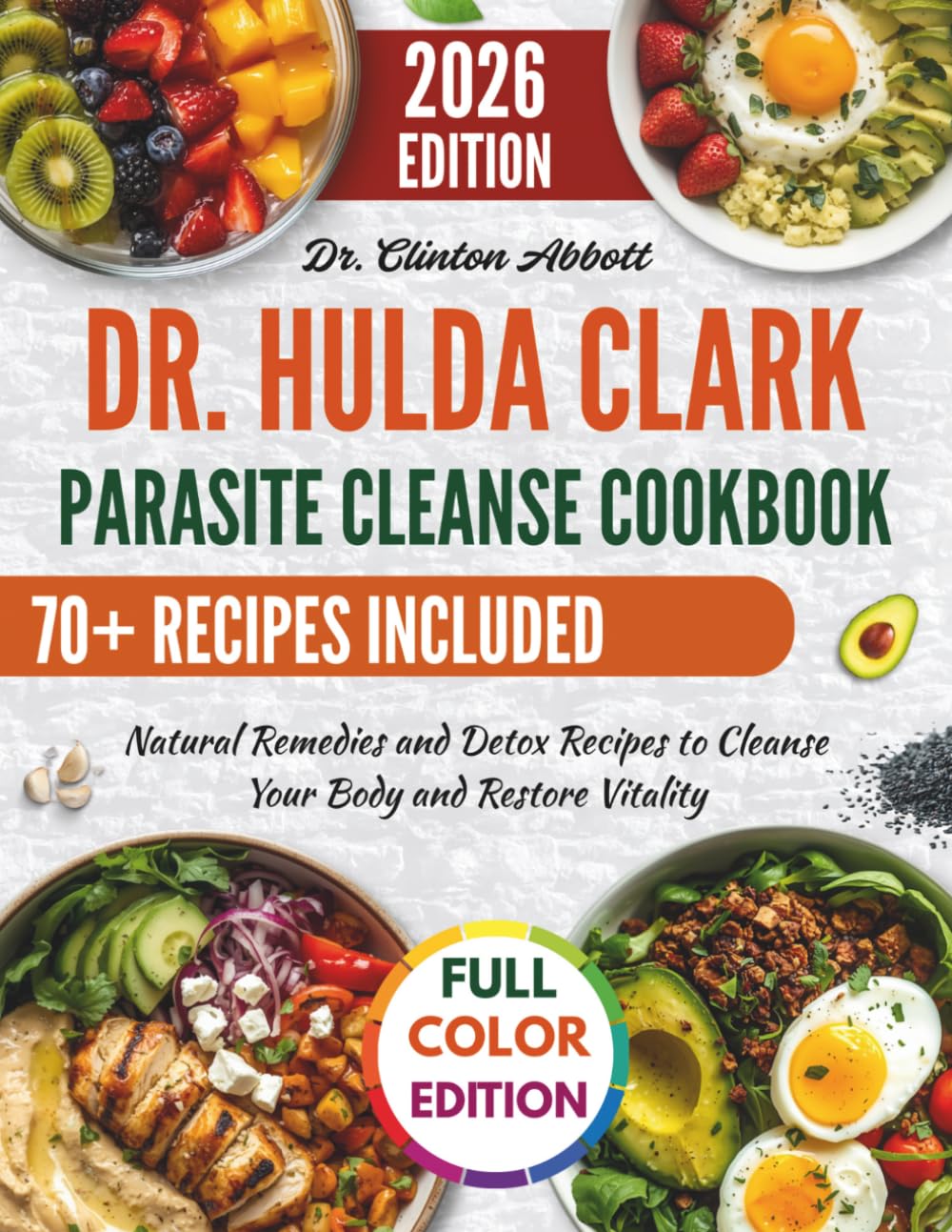 Dr. Hulda Clark Parasite Cleanse Cookbook | WITH FULL COLOR PICTURES: Natural Remedies and Detox Recipes to Cleanse Your Body and Restore Vitality      Paperback – March 21, 2026