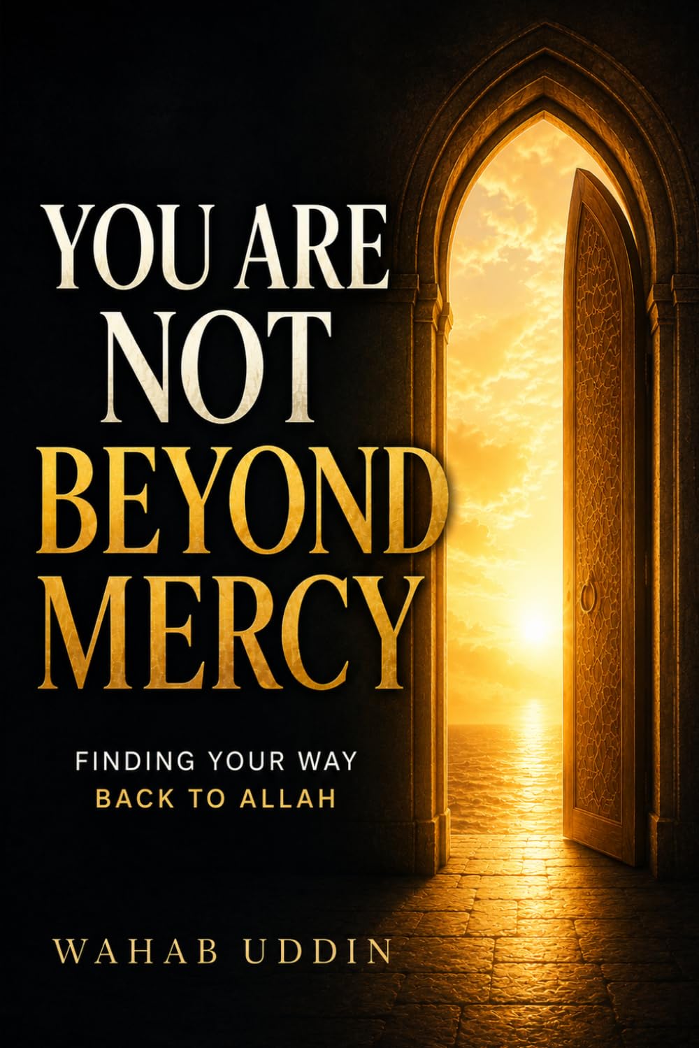 You Are Not Beyond Mercy: How to Return to Allah When You Feel Too Far Gone