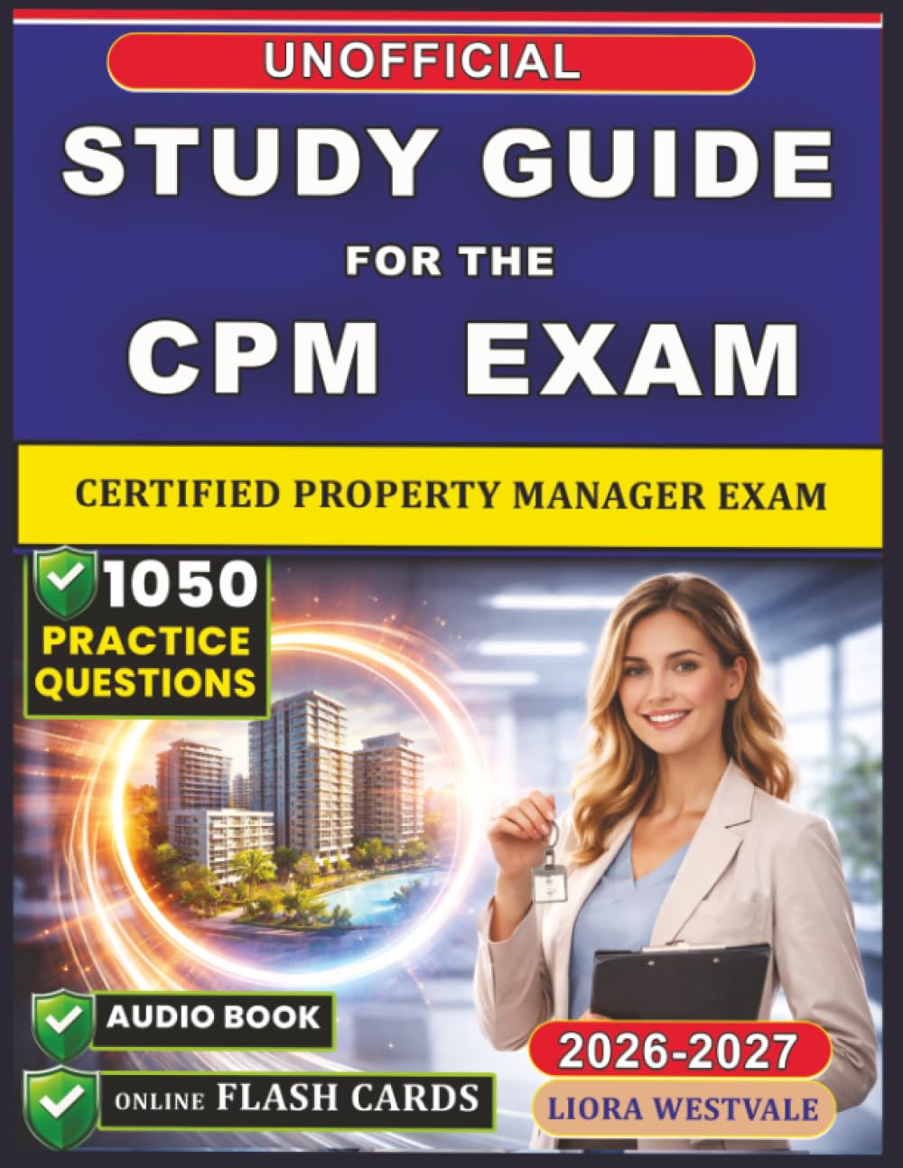 Unofficial Study Guide for Property Management Exam: 1050 Practice Questions and Step-by-Step Rationales to Boost Your Test Readiness