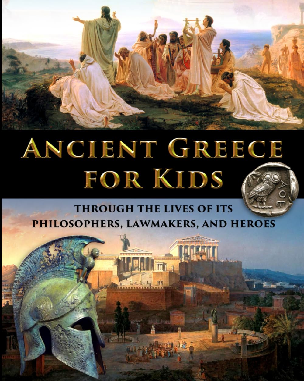 Ancient Greece for Kids Through the Lives of its Philosophers, Lawmakers, and Heroes (History for Kids - Traditional, Story-Based Format)