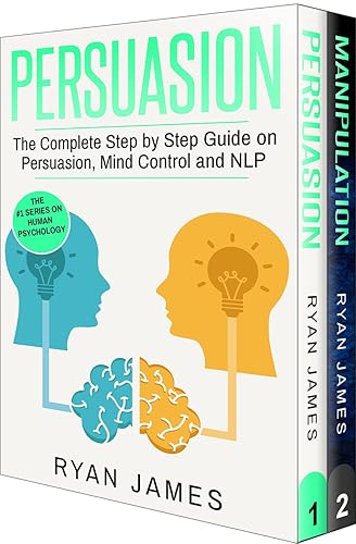 Negotiation: 2 Manuscripts - Persuasion The Complete Step by Step Guide, Manipulation The Complete Step by Step Guide (Human Psychology, Social Engineering, ... Skills) (Negotiation Series Book 1)