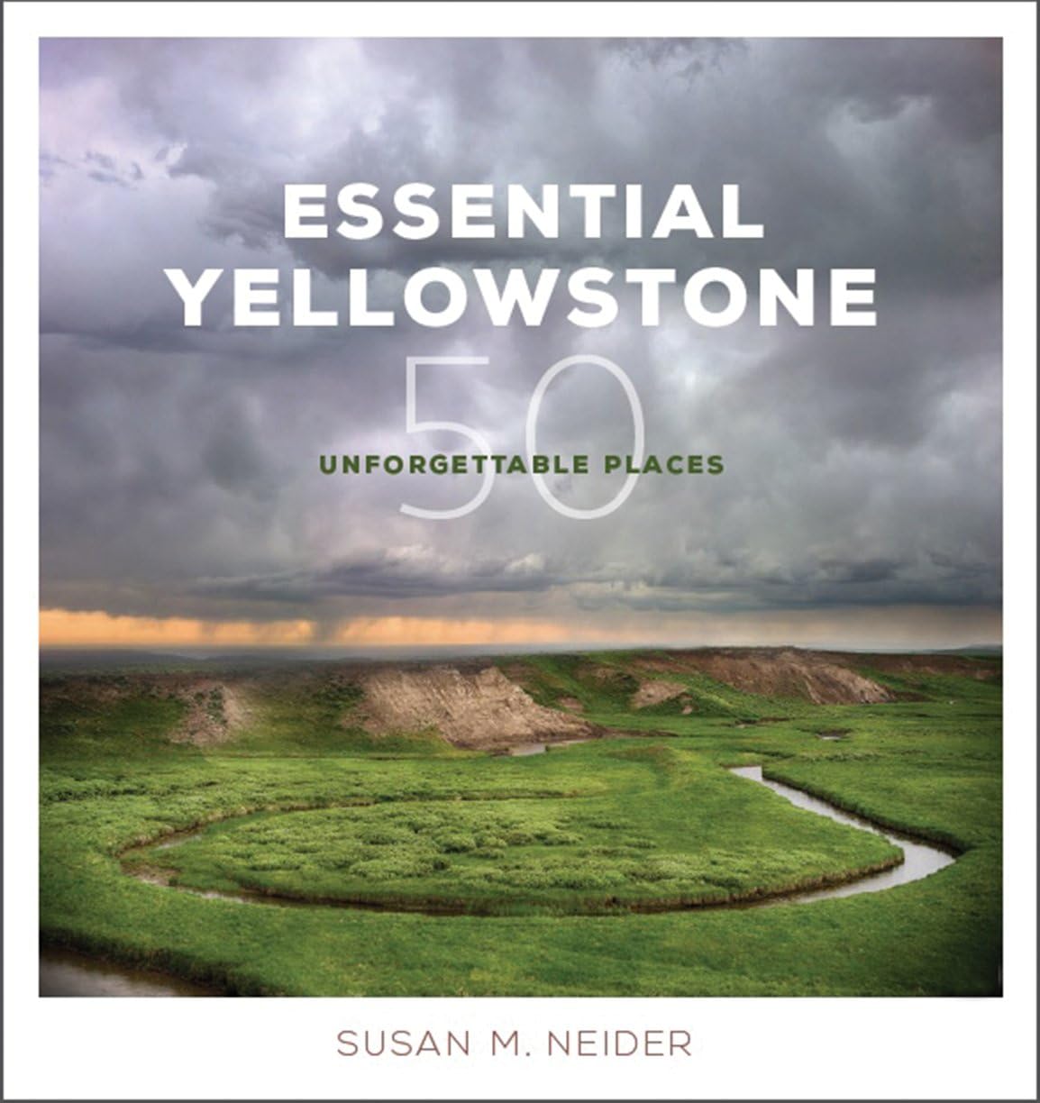 Essential Yellowstone: 50 Unforgettable Places